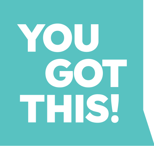 You Got This!